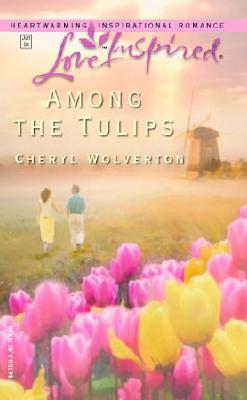 Among The Tulips (Love Inspired)
