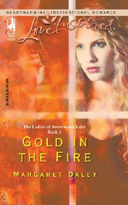Image for "Gold in the Fire (The Ladies of Sweetwater Lake, Book 1) (Love Inspired #273)"