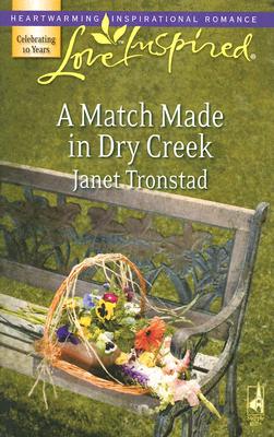 A Match Made in Dry Creek [Love Inspired]