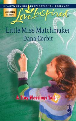 Little Miss Matchmaker (A Tiny Blessings Tale #4) (Love Inspired #416)