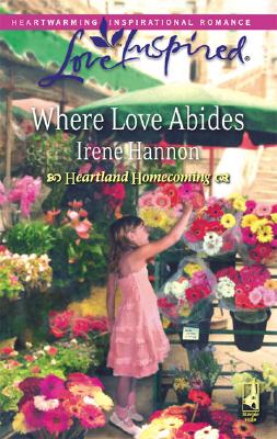 Where Love Abides (Heartland Homecoming, Book 3) (Love Inspired #443)