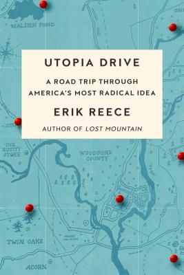 Utopia Drive: A Road Trip Through America's Most Radical Idea