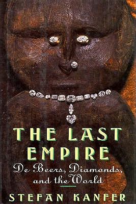 The Last Empire: De Beers, Diamonds, and the World