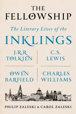 Image for The Fellowship: The Literary Lives of the Inklings: J.R.R. Tolkien, C. S. Lewis, Owen Barfield, Charles Williams