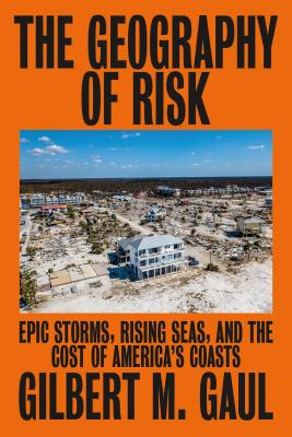 Geography of Risk: Epic Storms, Rising Seas, and the Cost of America's Coasts