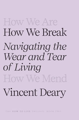 How We Break: Navigating the Wear and Tear of Living