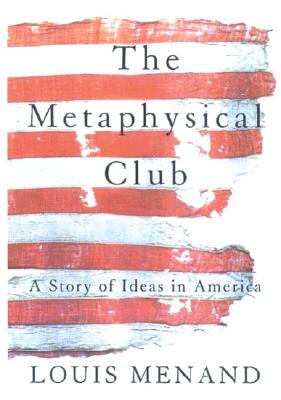 Image for The Metaphysical Club   A Story of Ideas in America