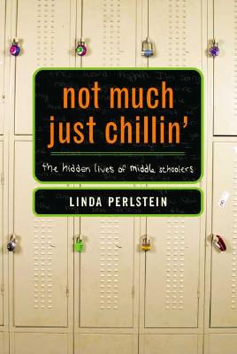 Image for Not Much Just Chillin': The Hidden Lives of Middle Schoolers