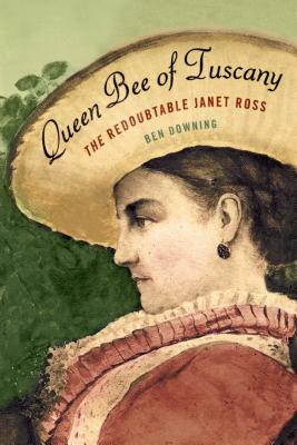 Image for Queen Bee of Tuscany: The Redoubtable Janet Ross