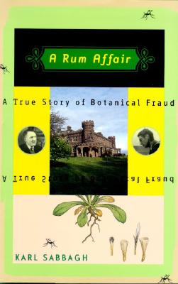 A Rum Affair A True Story Of Botanical Fraud