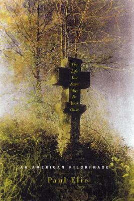 The Life You Save May Be Your Own: An American Pilgrimage