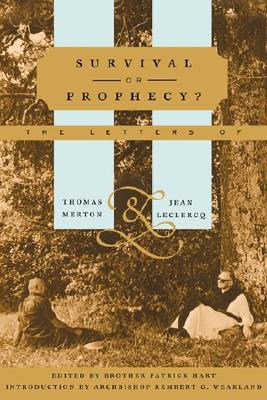Survival or Prophecy: The Letters of Thomas Merton and Jean LeClercq