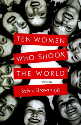 Ten Women Who Shook the World