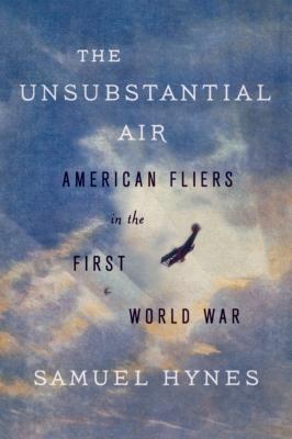 The Unsubstantial Air: American Fliers in the First World War