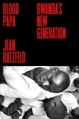 Image for Blood Papa: Rwanda's New Generation