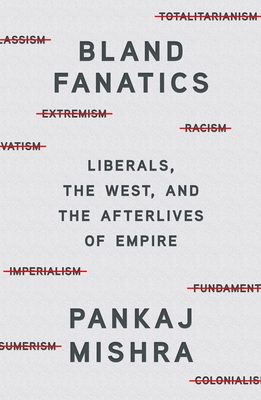 Bland Fanatics: Liberals, Race, and Empire