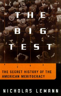 The Big Test: The Secret History of the American Meritocracy