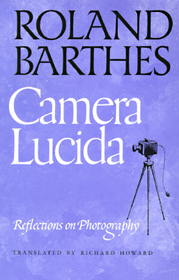 Camera Lucida: Reflections on Photography