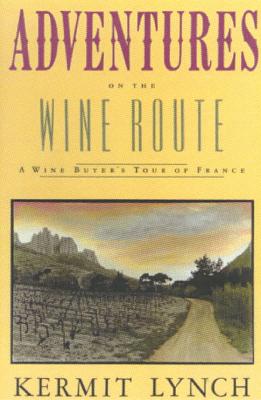 Adventures on the Wine Route: A Wine Buyer?s Tour of France Image for Adventures on the Wine Route: A Wine Buyer?s Tour of France