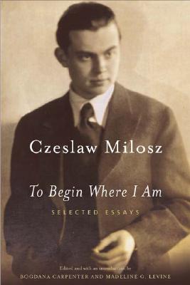 To Begin Where I Am: Selected Essays