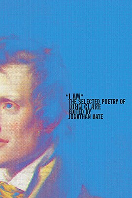 I Am: The Selected Poetry of John Clare