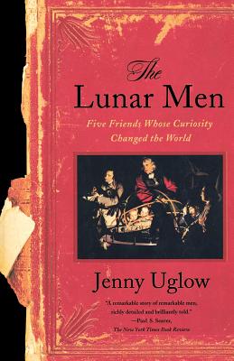 The Lunar Men: Five Friends Whose Curiosity Changed the World