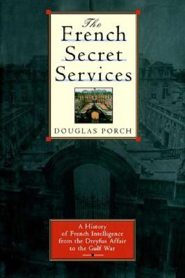 French Secret Services: From the Dreyfus Affair to the Gulf War.