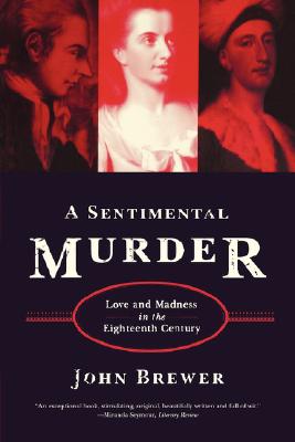 A Sentimental Murder: Love and Madness in the Eighteenth Century