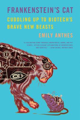 Frankenstein's Cat: Cuddling Up to Biotech's Brave New Beasts