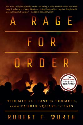 Image for A Rage for Order: The Middle East in Turmoil, from Tahrir Square to ISIS