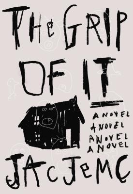 The Grip of It: A Novel Image for The Grip of It: A Novel