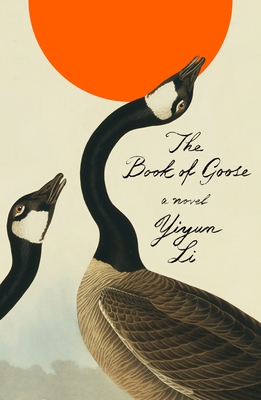 BOOK OF GOOSE, THE : A NOVEL
