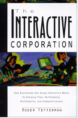 Image for The Interactive Corporation: Using Interactive Media and Intranets to Enhance Business Performance