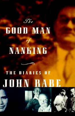 Good Man of Nanking: The Diaries of John Rabe