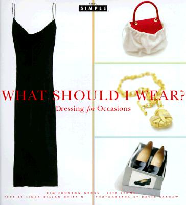 Image for Chic Simple: What Should I Wear?: Dressing for Occasions