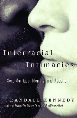 Image for Interracial Intimacies: Sex, Marriage, Identity, and Adoption