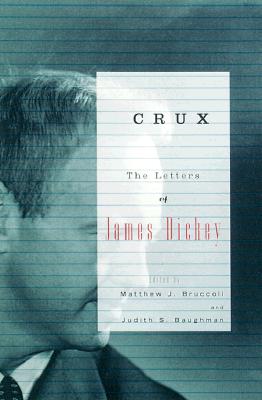 Crux: The Letters of James Dickey