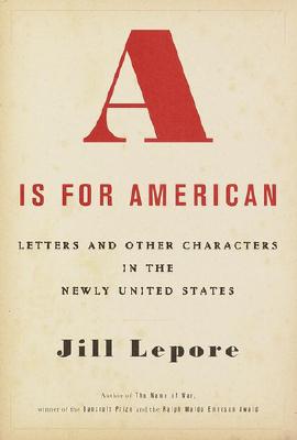 Image for A Is for American: Letters and Other Characters in the Newly United States