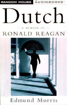 Dutch: A Memoir of Ronald Reagan Morris, Edmund