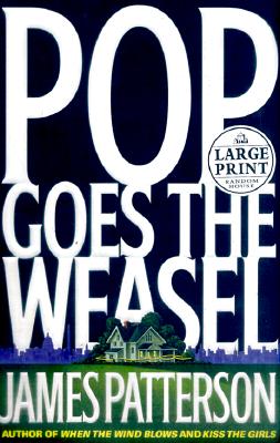 Pop! Goes the Weasel (Alex Cross novels) (Random House Large Print)