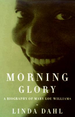 Morning Glory: A Biography of Mary Lou Williams