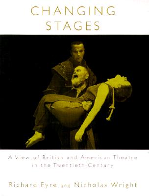 Changing Stages: A View of British and American Theatre in the Twentieth Century