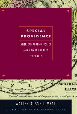 Special Providence: American Foreign Policy and How It Changed the World