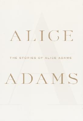 Image for The Stories of Alice Adams The Stories of Alice Adams