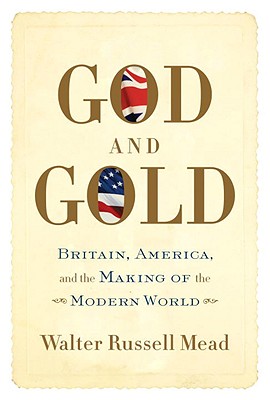 God and Gold: Britain, America, and the Making of the Modern World