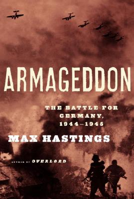 Armageddon: The Battle for Germany, 1944-45.
