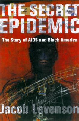 The Secret Epidemic: The Story Of AIDS And Black America