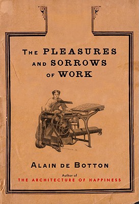 Image for The Pleasures and Sorrows of Work