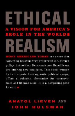 Ethical Realism: A Vision for America's Role in the World