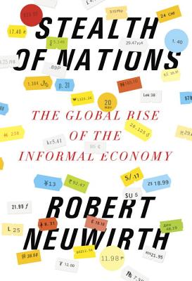 Stealth of Nations: The Global Rise of the Informal Economy